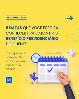 6 Datas que você precisa conhecer para garantir o benefício previdenciário do cliente